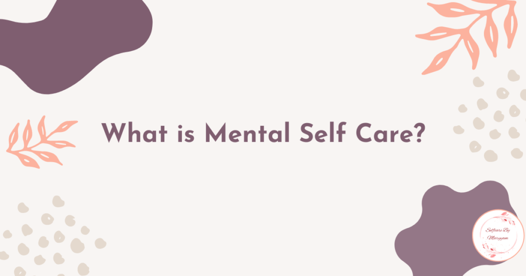 What is mental self care?
