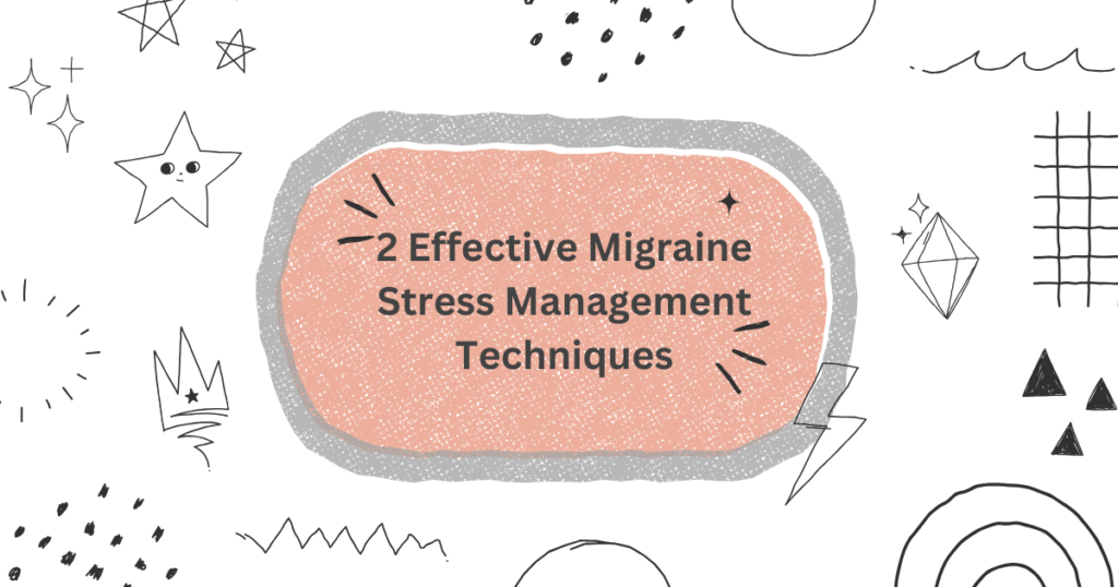 2-Effective-Migraine-Stress-Management-Techniques