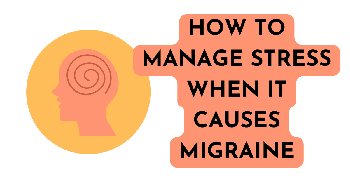 How to manage stress when it causes migraine