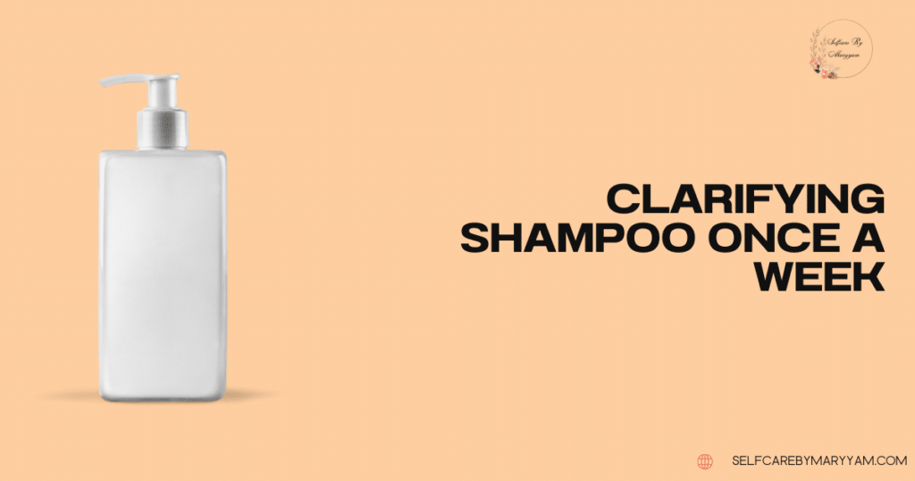 Clarifying shampoo once a week 